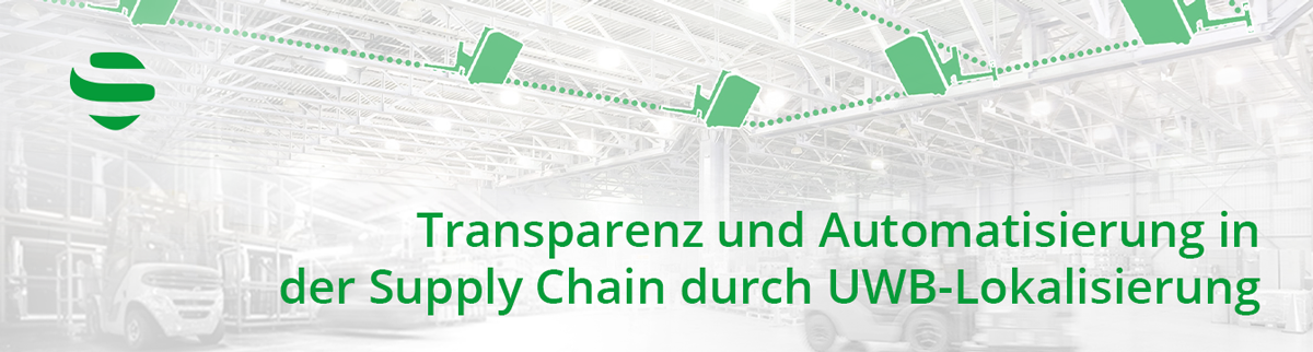 Transparenz Und Automatisierung In Der Supply Chain Durch UWB-Lokalisierung
