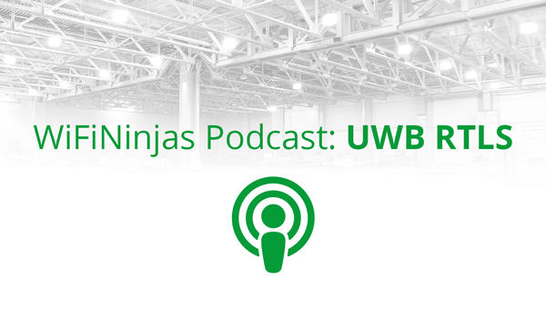 WiFiNinjas Podcast - UWB RTLS-2